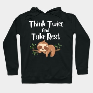 Think twice and Take rest sloth design Hoodie